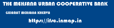 THE MEHSANA URBAN COOPERATIVE BANK  GUJARAT MEHSANA KHERVA   ifsc code
